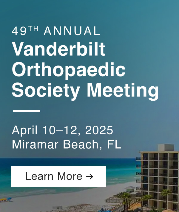 46th Annual Vanderbilt Orthopaedic Society Meeting